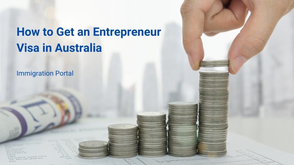 How to Get an Entrepreneur Visa in Australia