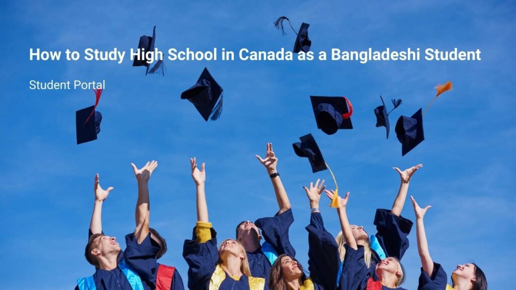 How to Study High School in Canada as a Bangladeshi Student