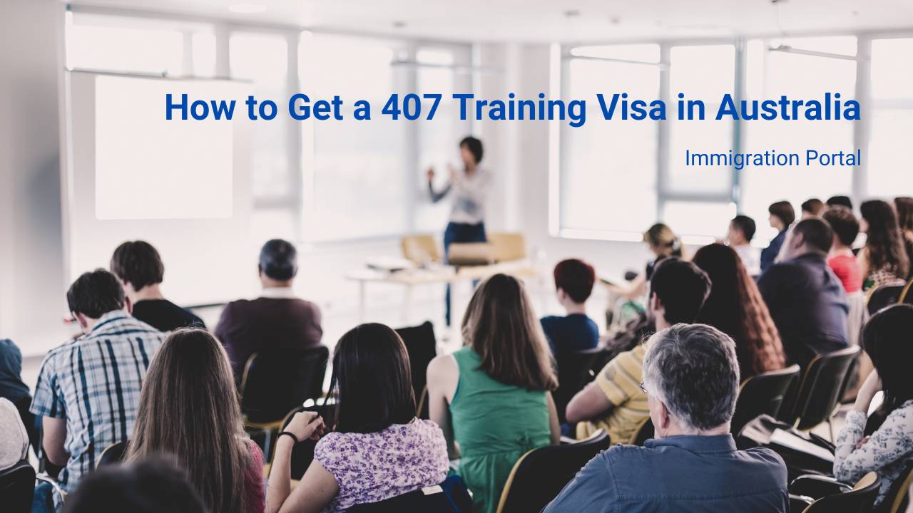 How To Get A 407 Training Visa (Subclass 407) In Australia - IES Portal ...