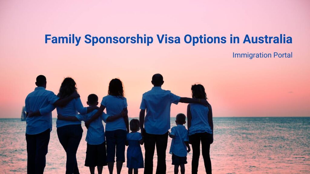 Family Sponsorship Visa Options in Australia