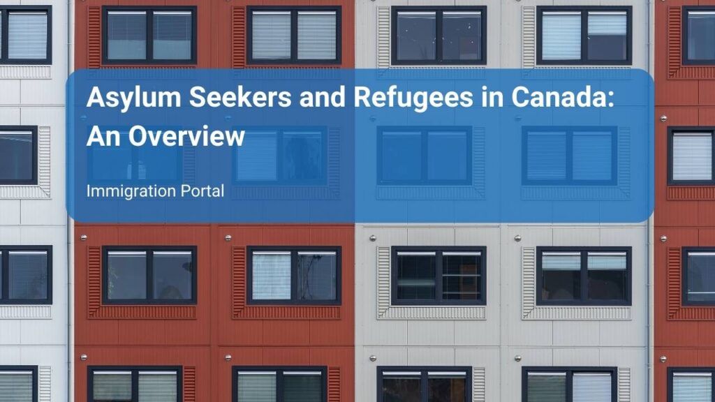 Asylum Seekers and Refugees in Canada An Overview