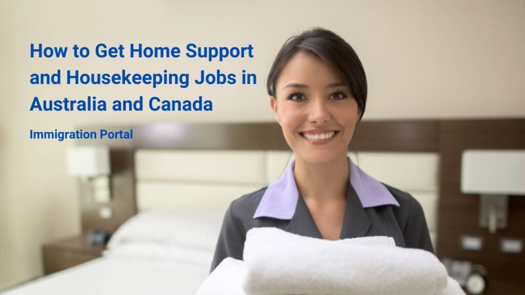 How to Get Home Support and Housekeeping Jobs in Australia and Canada